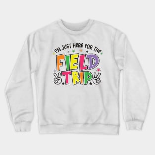 I'm Just Here For The Field Trip 2023 Crewneck Sweatshirt